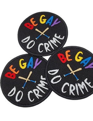 Patch Be Gay Do Crime - Hook and loop (male backing), iron on or sew on patch