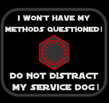 Load image into Gallery viewer, I won&#39;t have my methods questioned - Do not distract / Service Dog