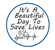 Load image into Gallery viewer, It&#39;s A Beautiful Day to Save Lives / Service Dog