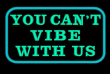 Load image into Gallery viewer, Patch You Can&#39;t Vibe With Us for service dog gear - Service dog patch - On hook and loop (male backing), sew on or iron on