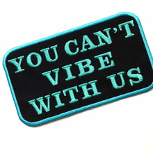 Load image into Gallery viewer, Patch You Can&#39;t Vibe With Us for service dog gear - Service dog patch - On hook and loop (male backing), sew on or iron on