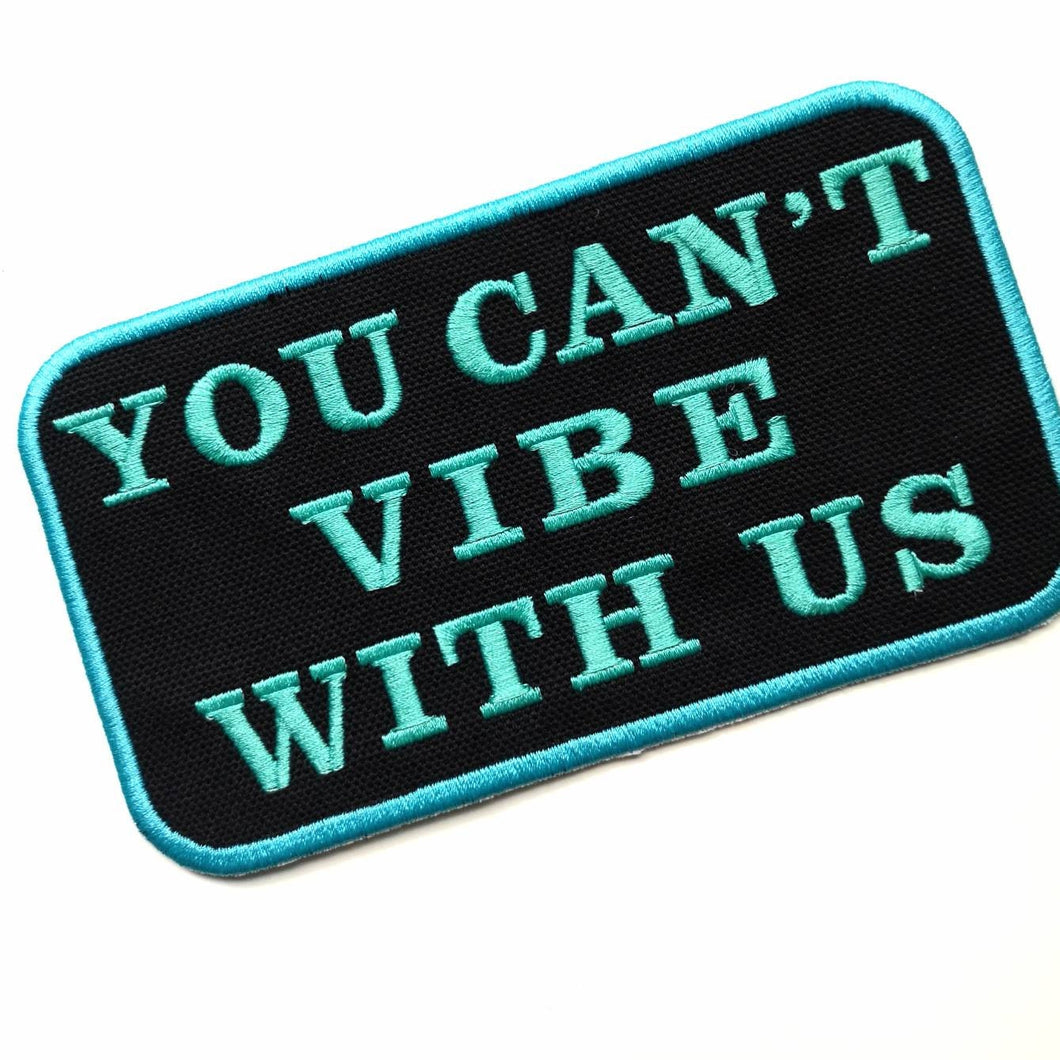 Patch You Can't Vibe With Us for service dog gear - Service dog patch - On hook and loop (male backing), sew on or iron on