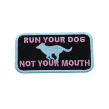 Load image into Gallery viewer, Dog patch Run Your Dog Not Your Mouth for working dog, service dog, service dog in training gear - 2 by 4 inches