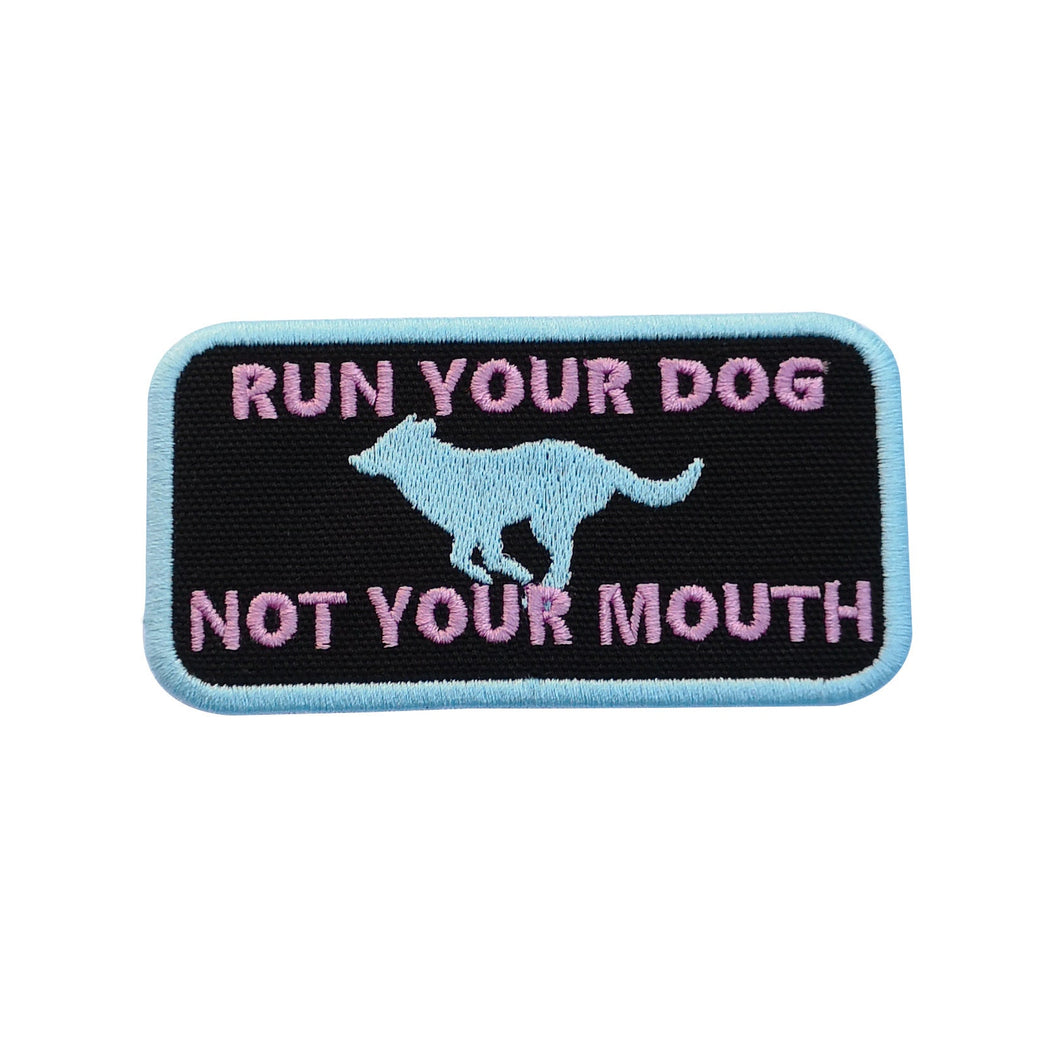 Dog patch Run Your Dog Not Your Mouth for working dog, service dog, service dog in training gear - 2 by 4 inches