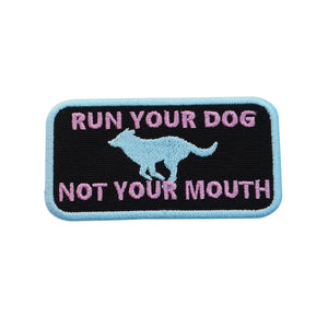 'Run Your Dog Not Your Mouth' patch
