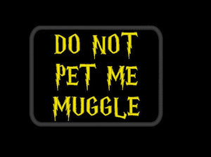 Do Not Pet Me Muggle