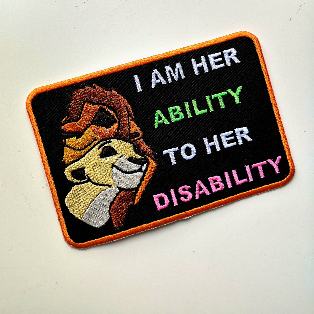 Dog patch ''I am her ability to her disability'' (or ''their'' or ''his'')  dog patch for working dog gear, service dog, assistance dog
