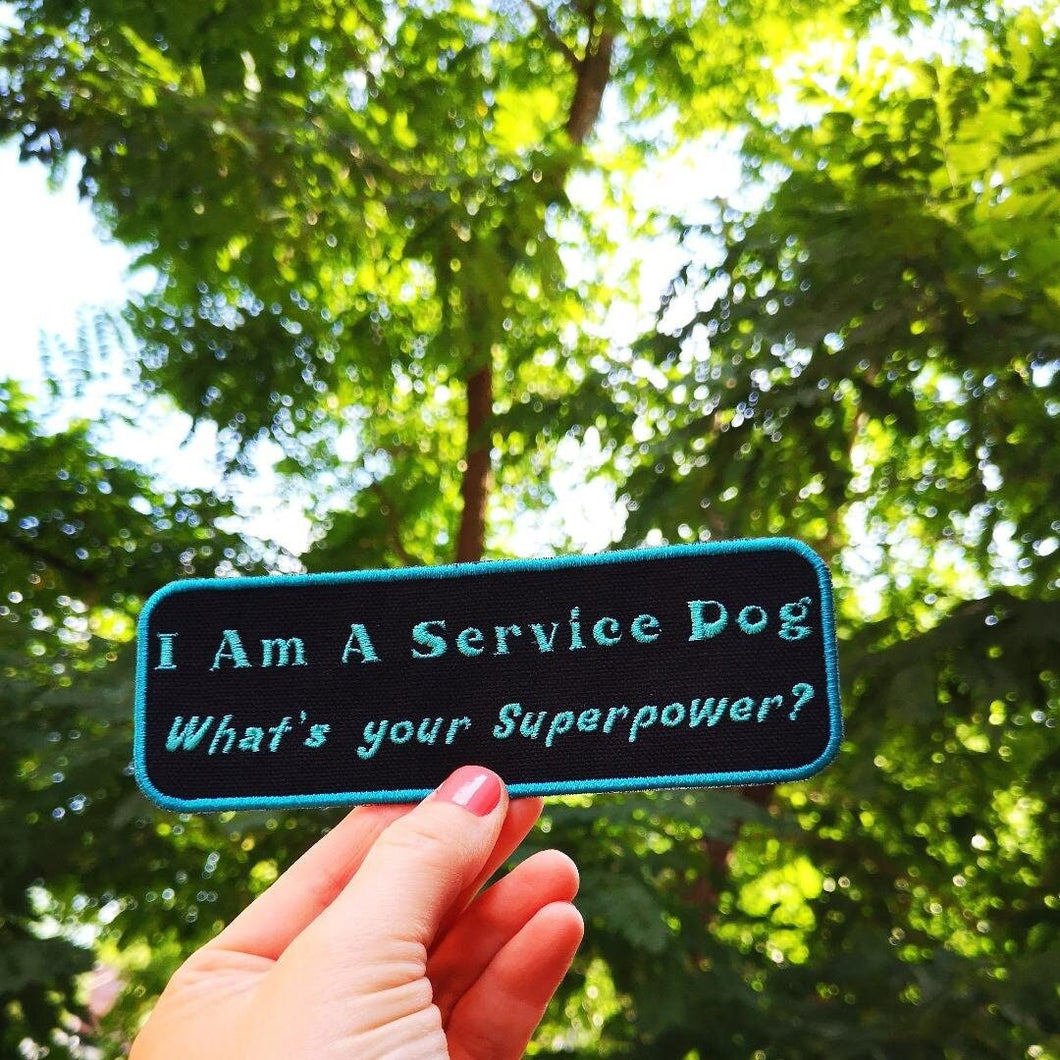 Patch Service Dog : I Am A Service Dog, What Is Your Superpower?  - Iron-on, sew-on or Hook and loop (male backing)